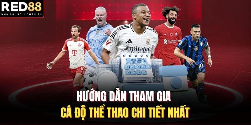 Hướng dẫn tham gia cá độ thể thao chi tiết nhất